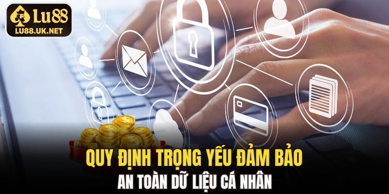 Quy định trọng yếu đảm bảo an toàn dữ liệu cá nhân