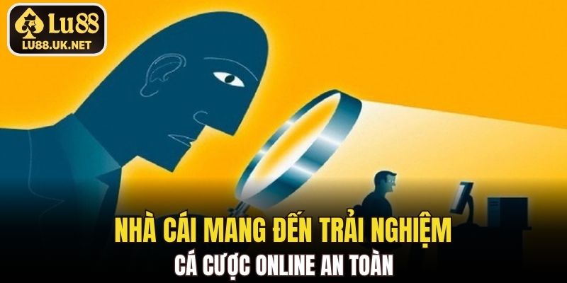 Nhà cái mang đến trải nghiệm cá cược online an toàn