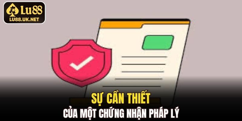 Sự cần thiết của một chứng nhận pháp lý